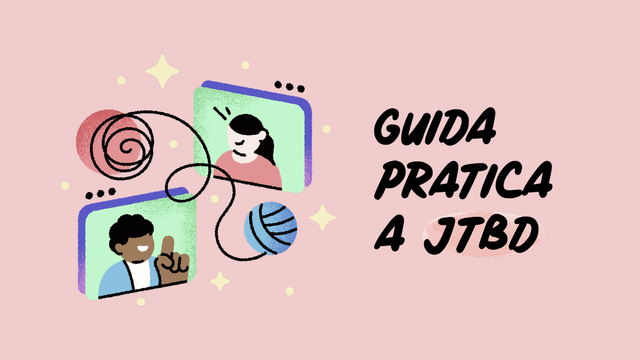 Guida pratica a JTBD