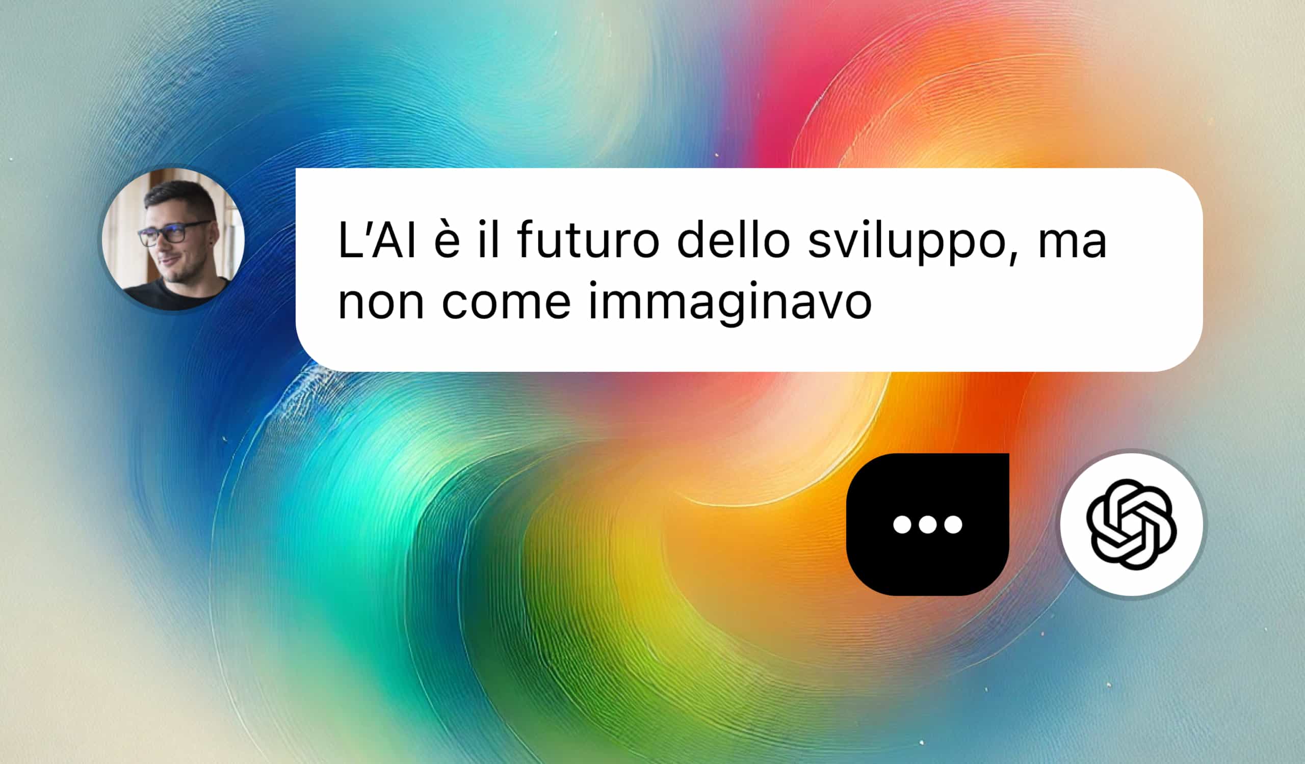 Giacomo, developer di Moze, accanto a una citazione che recita 'L’AI è il futuro dello sviluppo, ma non come immaginavo', su sfondo astratto multicolore con icone di messaggistica e ChatGPT.