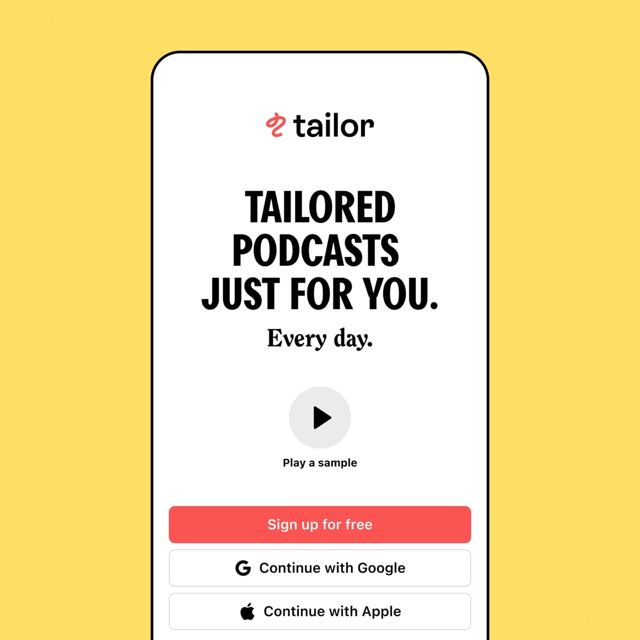 La schermata di iscrizione dell’app Tailor su fondo giallo, con il titolo “Tailored podcasts just for you.”.