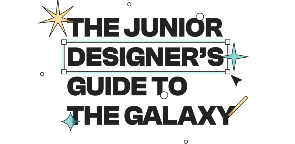 The text " The Junior Designer's guide to the galaxy" appears, surrounded by stars, particles and floating elements.